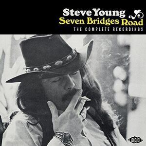 Steve Young - Seven Bridges Road: Complete Recordings  CD